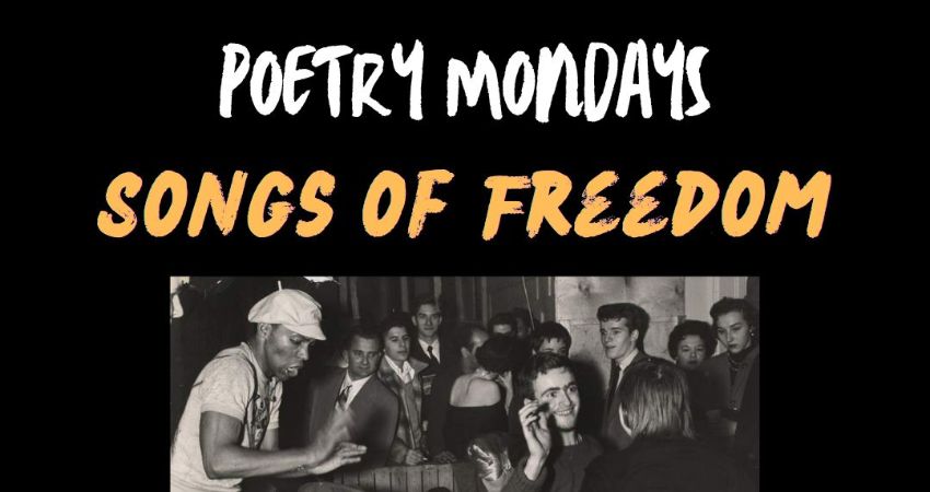 Poetry Mondays -Songs of Freedom-