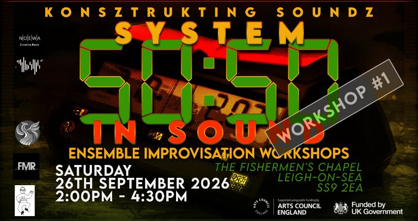 System 50:50 in Sound, Ensemble Improvisation Workshop Series led by Phil Morton WORKSHOP #1 