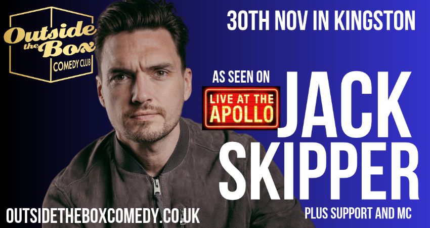 JACK SKIPPER Outside the Box Comedy Club, Kingston 