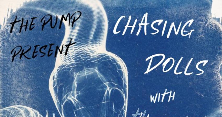 The Pump Present... Chasing Dolls 