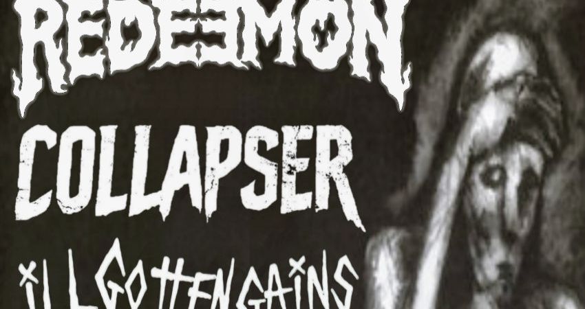 REDEEMON, COLLAPSER, ILL GOTTEN GAINS ,HELL DEATH FURY, THE BLADE ITSELF, CONTRAPTIONS 