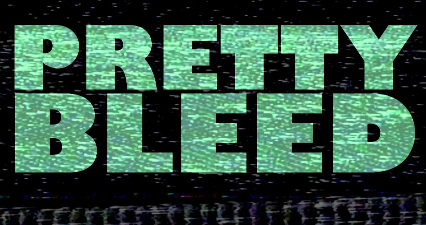 Pretty Bleed 