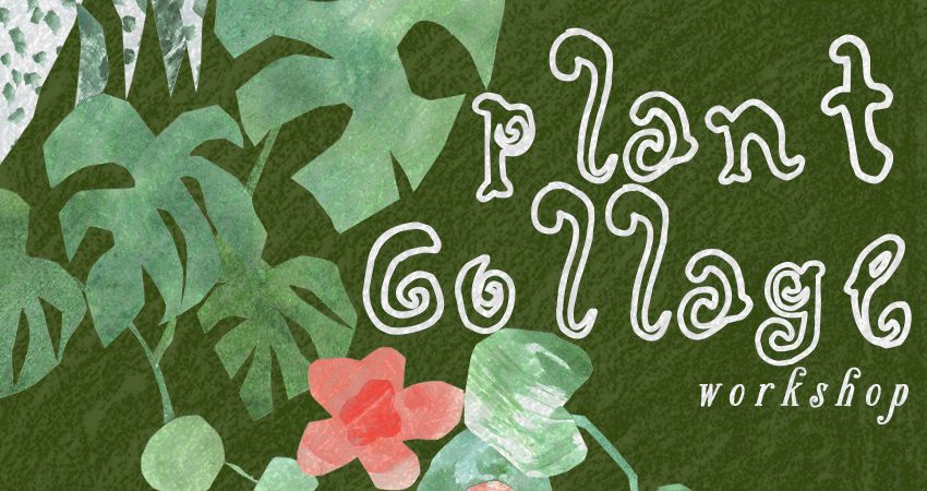 Plant Collage Workshop 
