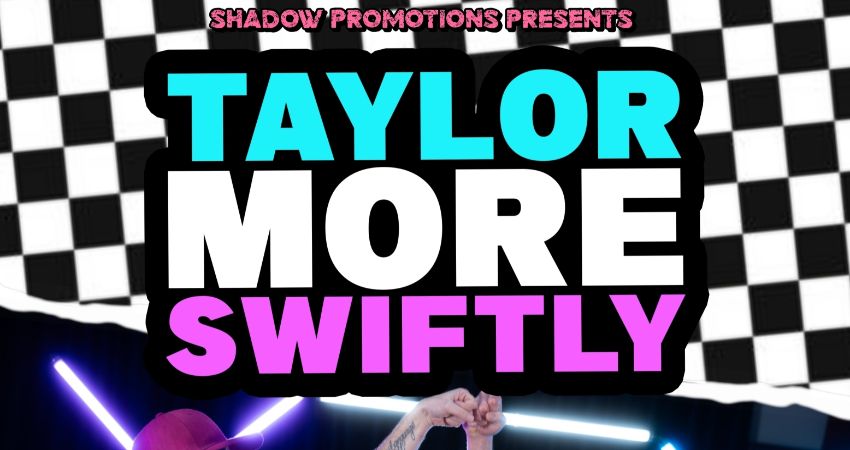 TAYLOR MORE SWIFTLY 