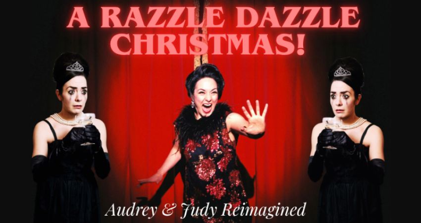 A Razzle Dazzle Xmas! Audrey & Judy Reimagined. 
