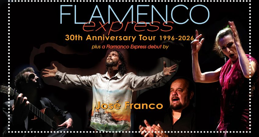 Flamenco Express 30th Anniversary Tour with José Franco 