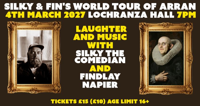 Silky and Fin's World Tour Of Arran @ Lochranza Hall 