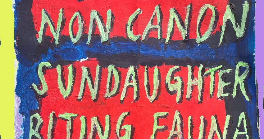 Non Canon + Sundaughter + Biting Fauna