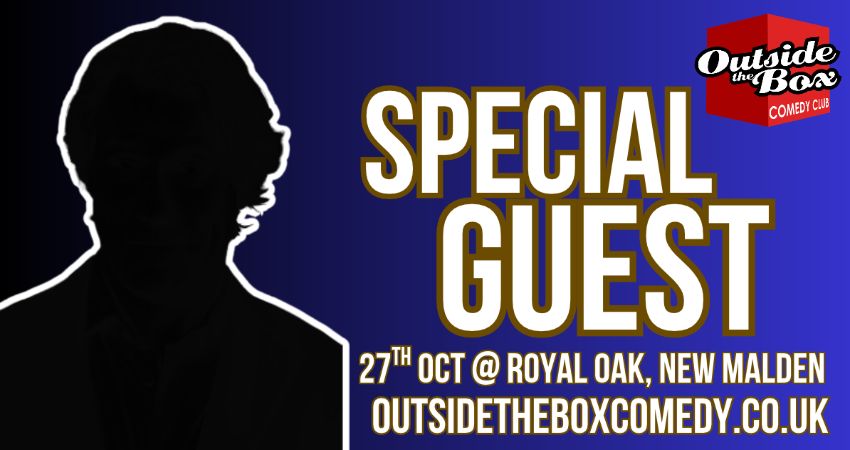 UNLISTED FAMOUS COMEDIAN at Outside the Box Comedy Club, New Malden