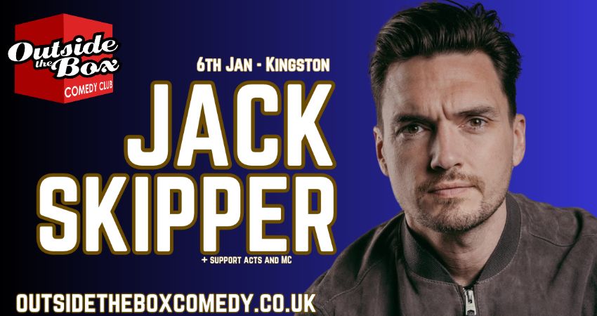 JACK SKIPPER Outside the Box Comedy Club, Kingston 