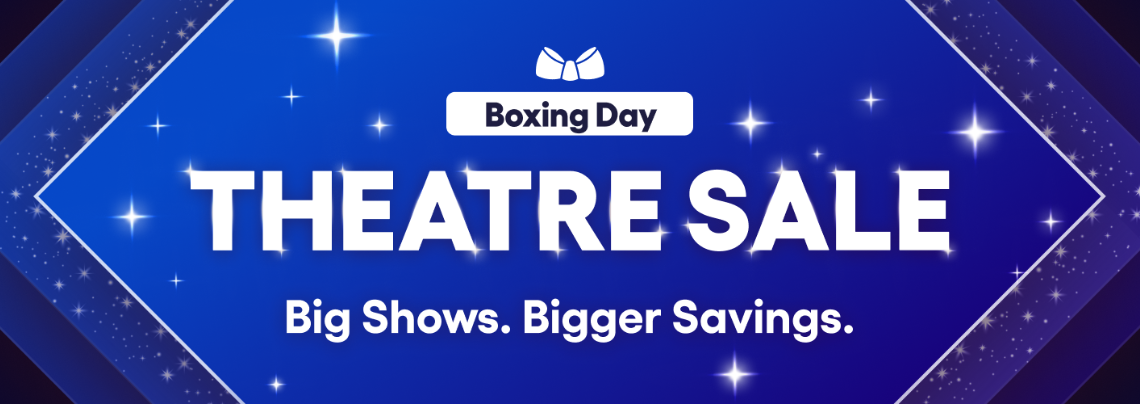 Boxing Day Theatre Sale | Save up to 40% on tickets to over 65 top West End shows