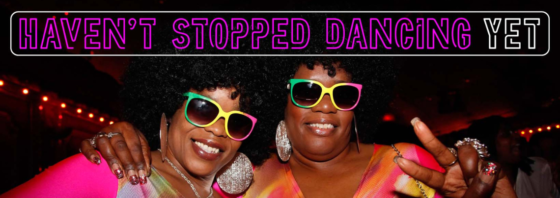 Haven't Stopped Dancing Yet | 70s & 80s Disco Parties