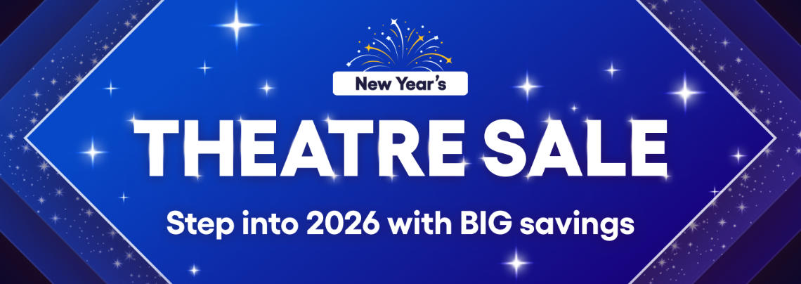 New Year's Theatre Sale | Save up to 40% on tickets to over 65 top West End shows