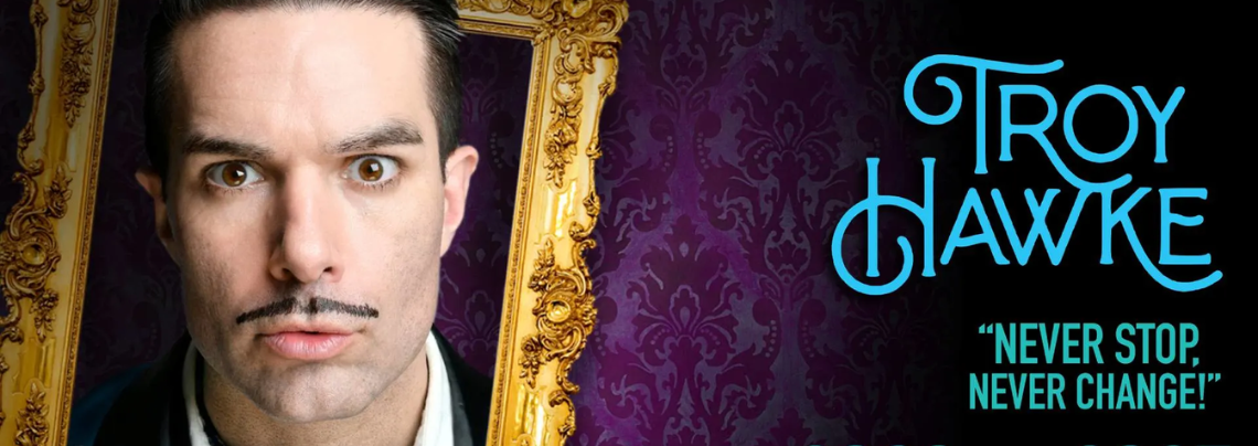 Troy Hawke | Never Stop, Never Change! tour on sale now