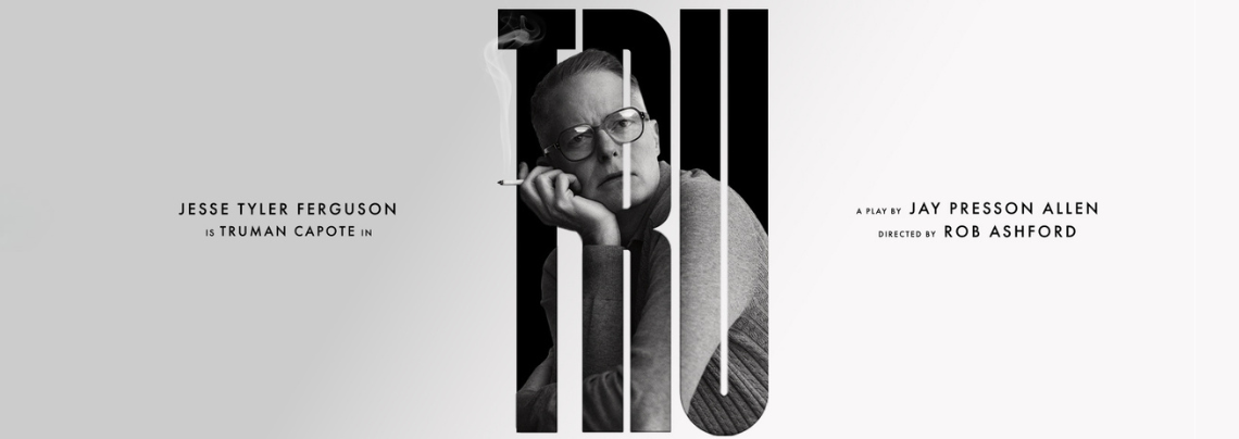 Tru | Starring Jesse Tyler Ferguson as Truman Capote